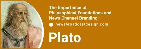 The Importance of Philosophical Foundations and News Channel Branding and PLATO
