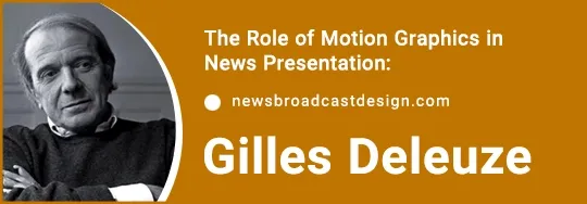 Gilles Deleuze portrait emphasizing movement and time theories integration in news channel motion graphics.