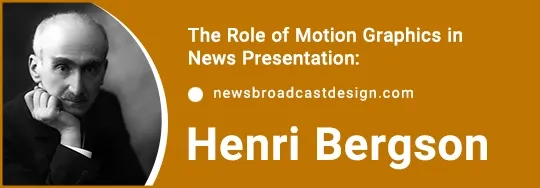 Henri Bergson portrait integrating Durée philosophy in news channel motion graphics for viewer experience enhancement.
