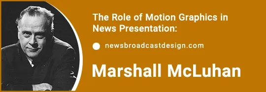 Marshall McLuhan portrait related to The Medium is the Message theory's application in motion graphics for news broadcasting philosophy integration.